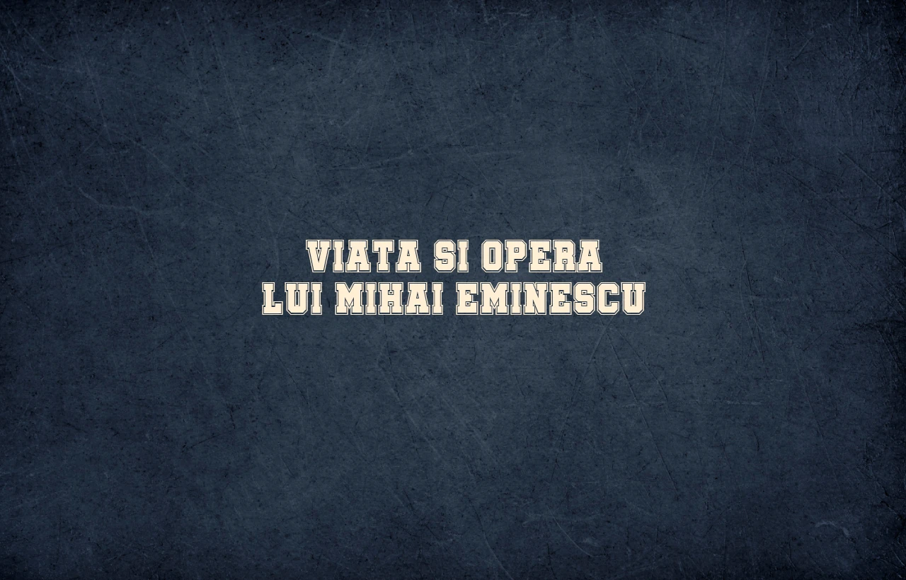 viata si opera lui mihai eminescu