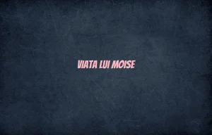 viata lui moise