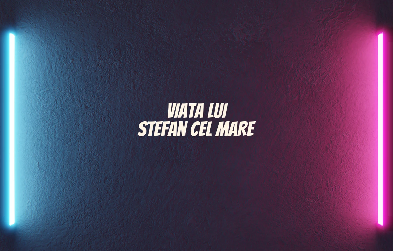 viata lui stefan cel mare