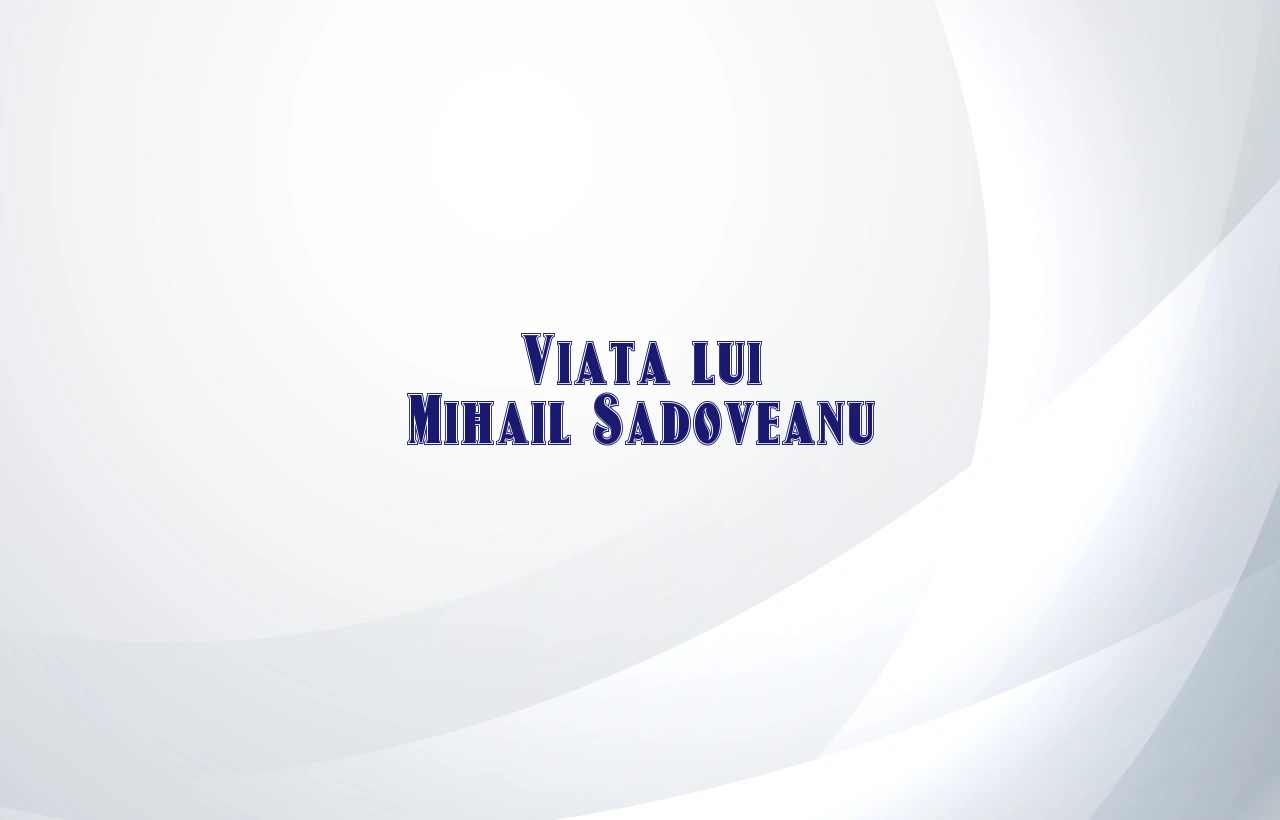 viata lui mihail sadoveanu